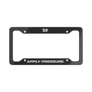 "APPLY PRESSURE." License Plate Frame