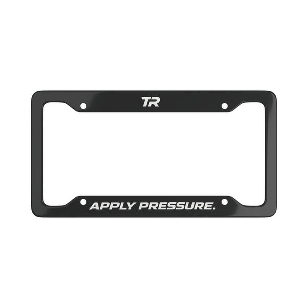 "APPLY PRESSURE." License Plate Frame